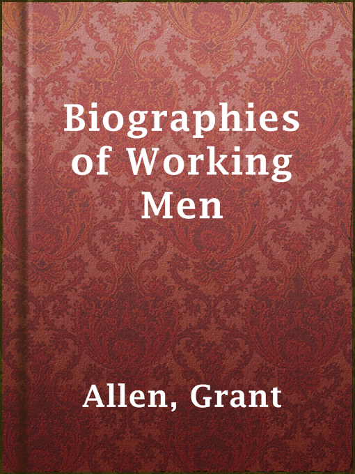 Title details for Biographies of Working Men by Grant Allen - Wait list